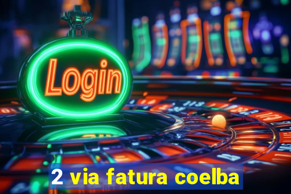 2 via fatura coelba